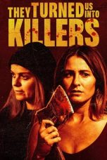 Tonton FilmThey Turned Us Into Killers (2024) 